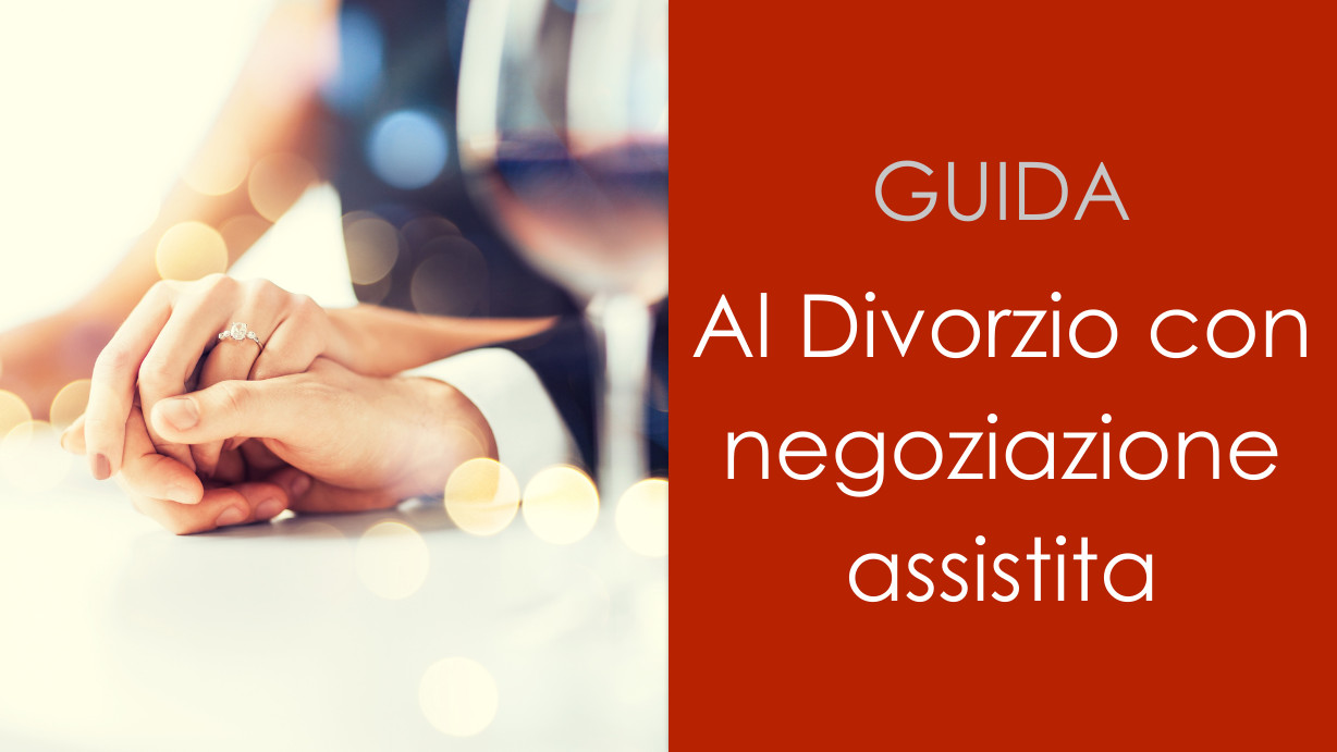 Guida al Divorzio con Negoziazione Assistita